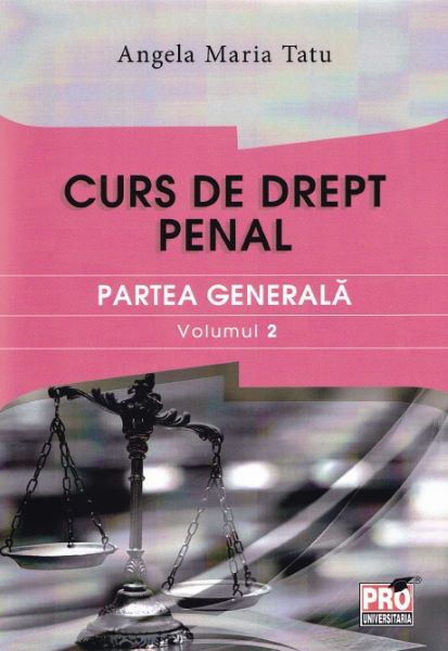 Cartea Curs de drept penal. Partea generala vol.2 - Angela Maria Tatu de TAT