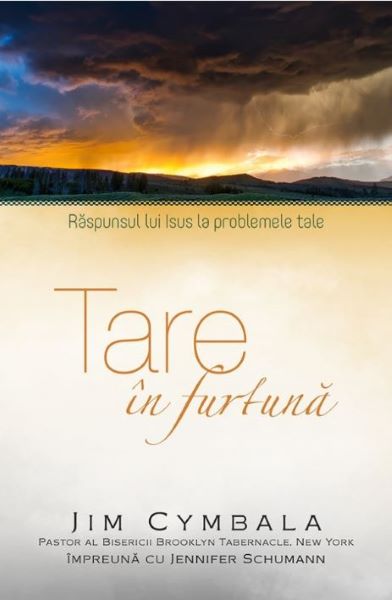 Cartea Tare in furtuna - Jim Cymbala de Tare in furtuna - Jim Cymbala
