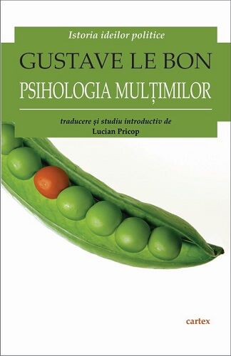 Cartea Psihologia multimilor - Gustave Le Bon de Psihologia multimilor - Gustave Le Bon