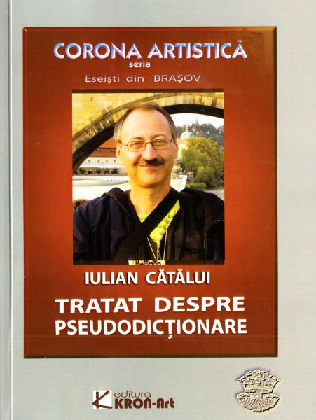 Cartea Tratat despre pseudodictionare - Iulian Catalui de Tratat despre pseudodictionare - Iulian Catalui
