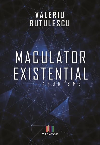 Cartea Maculator existential. Aforisme - Valeriu Butulescu de Valeriu Butulescu