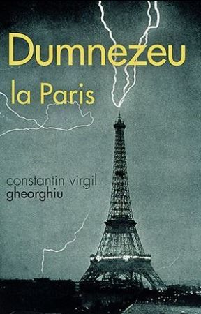 Cartea Dumnezeu la Paris - Constantin Virgil Gheorghiu de Dumnezeu la Paris - Constantin Virgil Gheorghiu
