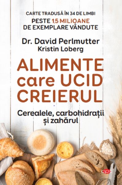 Cartea Alimente care ucid creierul  - David Perlmutter, Kristin Loberg de Alimente care ucid creierul  - David Perlmutter, Kristin Loberg