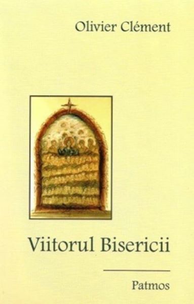 Cartea Viitorul Bisericii - Olivier Clement de Viitorul Bisericii - Olivier Clement