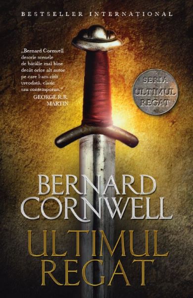 Cartea Ultimul regat. Seria Ultimul regat. Vol.1 - Bernard Cornwellwell de Bernard Cornwell