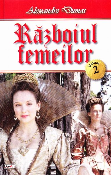 Cartea Razboiul femeilor vol.2 - Alexandre Dumas de Razboiul femeilor vol.2 - Alexandre Dumas