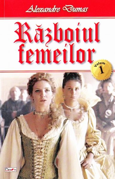 Cartea Razboiul femeilor Vol.1 - Alexandre Dumas de Razboiul femeilor Vol.1 - Alexandre Dumas
