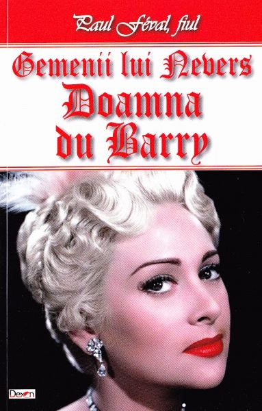 Cartea Gemenii lui Nevers: Doamna du Barry - Paul Feval, fiul de fiul