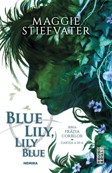 Cartea Blue Lily, Lily Blue. Seria Fratia Corbilor Vol. 3 - Maggie Stiefvater de Maggie Stiefvater