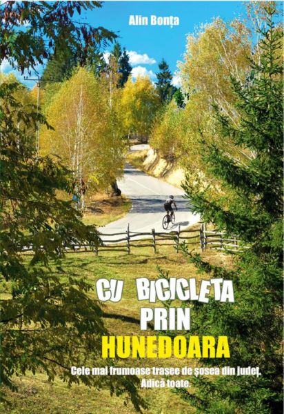 Cartea Cu bicicleta prin Hunedoara - Alin Bonta de Cu bicicleta prin Hunedoara - Alin Bonta