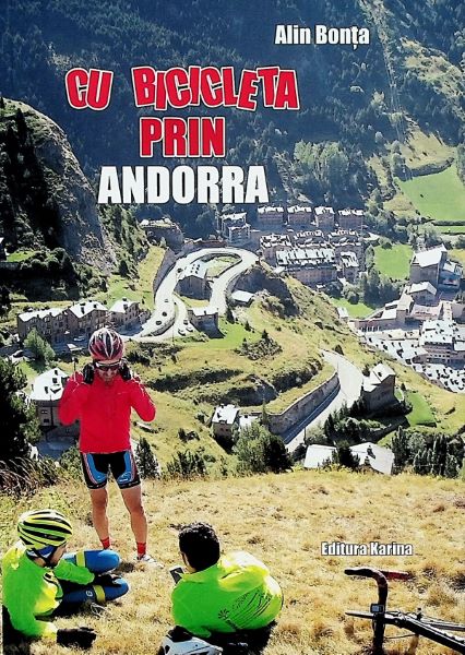Cartea Cu bicicleta prin Andorra - Alin Bonta de Cu bicicleta prin Andorra - Alin Bonta
