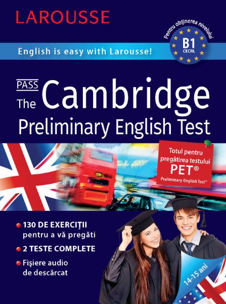 Cartea Larousse. Pass the Cambridge Preliminary English Test 14-15 ani - Naomi Styles de Larousse. Pass the Cambridge Preliminary English Test 14-15 ani - Naomi Styles