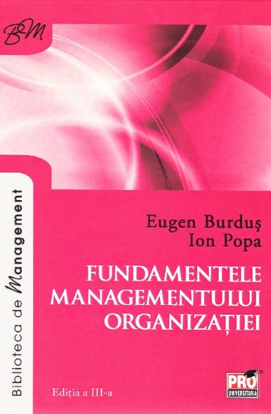 Cartea Fundamentele managementului organizatiei ed.3 - Eugen Burdus, Ion Popa de Ion Popa