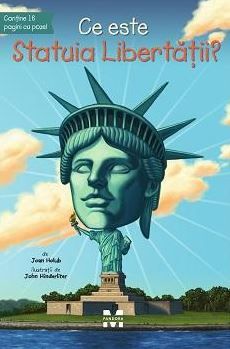 Cartea Ce este Statuia Libertatii? - Joan Holub de Ce este Statuia Libertatii? - Joan Holub