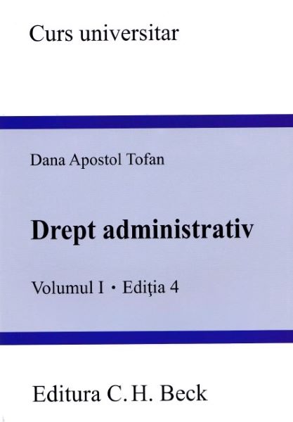 Cartea Drept Administrativ Vol.1 Ed.4 - Dana Apostol Tofan de Drept Administrativ Vol.1 Ed.4 - Dana Apostol Tofan