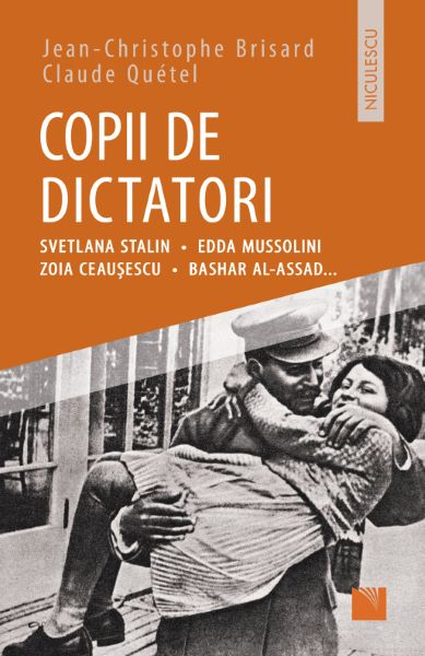 Cartea Copii de dictatori - Jean-Christophe Brisard, Claude Quetel de Copii de dictatori - Jean-Christophe Brisard, Claude Quetel