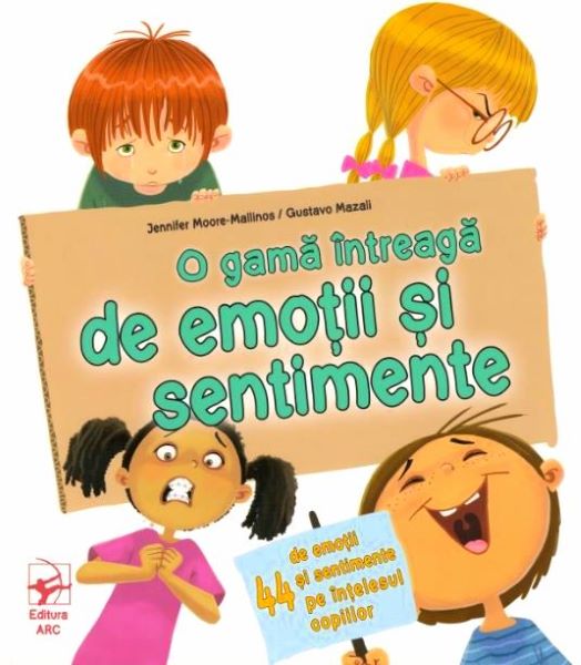 Cartea O gama intreaga de emotii si sentimente - Jennifer Moore-Mallinos, Gustavo Mazali de O gama intreaga de emotii si sentimente - Jennifer Moore-Mallinos, Gustavo Mazali