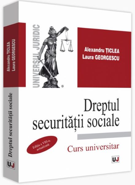Cartea Dreptul securitatii sociale. Ed.8. Curs universitar - Alexandru Ticlea, Laura Georgescu de Dreptul securitatii sociale. Ed.8. Curs universitar - Alexandru Ticlea, Laura Georgescu