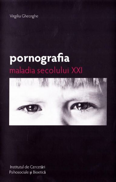 Cartea Pornografia, maladia secolului XXI - Virgiliu Gheorghe de Virgiliu Gheorghe