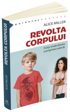 Cartea Revolta corpului - Alice Miller de Revolta corpului - Alice Miller
