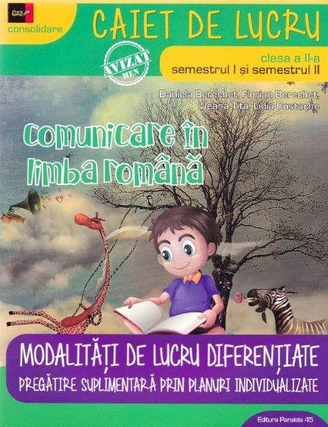 Cartea Comunicare in limba romana - Clasa 2 Sem.1 si 2 - Caiet de lucru - Daniela Berechet de Comunicare in limba romana - Clasa 2 Sem.1 si 2 - Caiet de lucru - Daniela Berechet