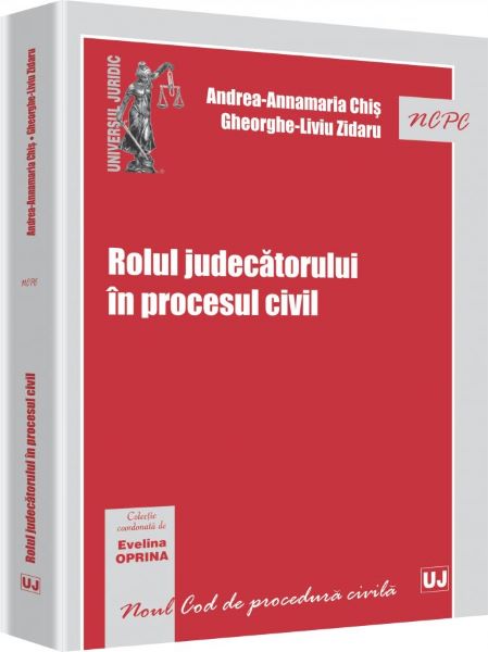 Cartea Rolul judecatorului in procesul civil - Andrea-Annamaria Chis de Rolul judecatorului in procesul civil - Andrea-Annamaria Chis