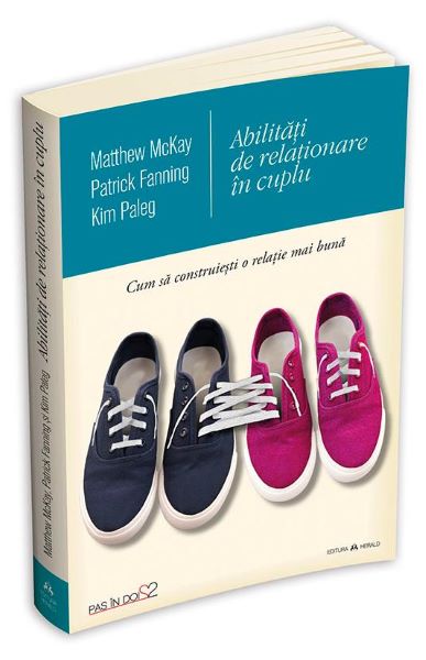 Cartea Abilitati de relationare in cuplu - Matthew McKay, Patrick Fanning, Kim Paleg de Abilitati de relationare in cuplu - Matthew McKay, Patrick Fanning, Kim Paleg
