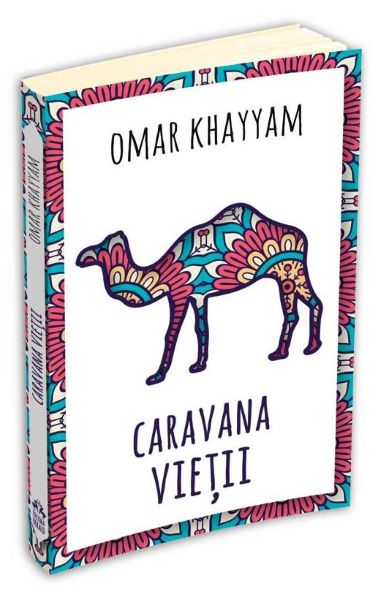 Cartea Caravana vietii - Omar Khayyam de Omar Khayyam