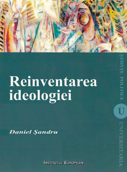 Cartea Reinventarea ideologiei - Daniel Sandru de Daniel Sandru