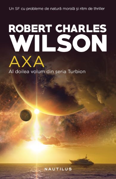 Cartea Axa. Seria Turbion - Robert Charles Wilson de Robert Charles Wilson