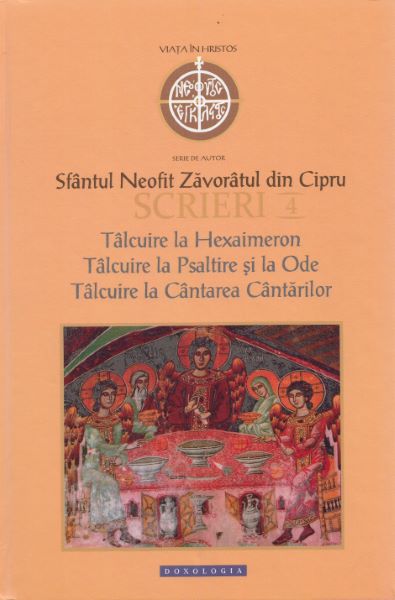 Cartea Scrieri 4: Talcuire la Hexaimeron - Sfantul Neofit Zavoratul din Cipru de Scrieri 4: Talcuire la Hexaimeron - Sfantul Neofit Zavoratul din Cipru