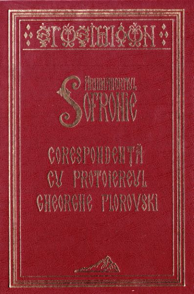 Cartea Corespondenta cu Protoiereul Gheorghe Florovski - Arhimandritul Sofronie de Corespondenta cu Protoiereul Gheorghe Florovski - Arhimandritul Sofronie