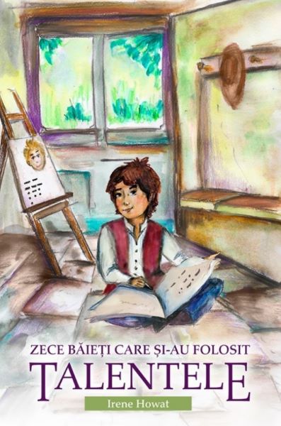 Cartea Zece baieti care si-au folosit talentele - Irene Howat de Zece baieti care si-au folosit talentele - Irene Howat
