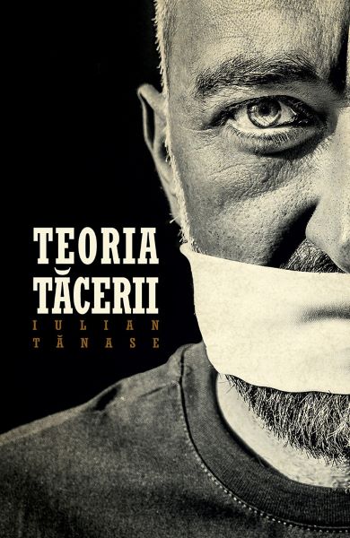 Cartea Teoria tacerii Ed.2 - Iulian Tanase de Teoria tacerii Ed.2 - Iulian Tanase