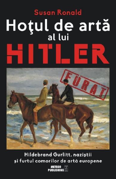 Cartea Hotul de arta al lui Hitler - Susan Ronald de Susan Ronald