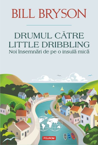 Cartea Drumul catre Little Dribbling - Bill Bryson de Bill Bryson
