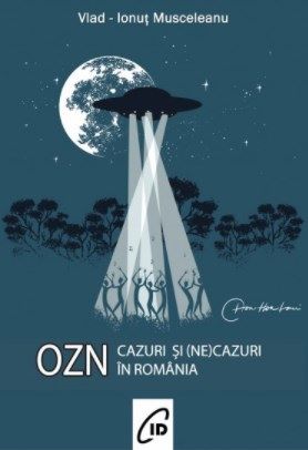 Cartea Cazuri si (ne)cazuri OZN in Romania - Vlad-Ionut Musceleanu de Cazuri si (ne)cazuri OZN in Romania - Vlad-Ionut Musceleanu