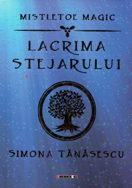 Cartea Mistletoe Magic. Lacrima stejarului - Simona Tanasescu de Simona Tanasescu