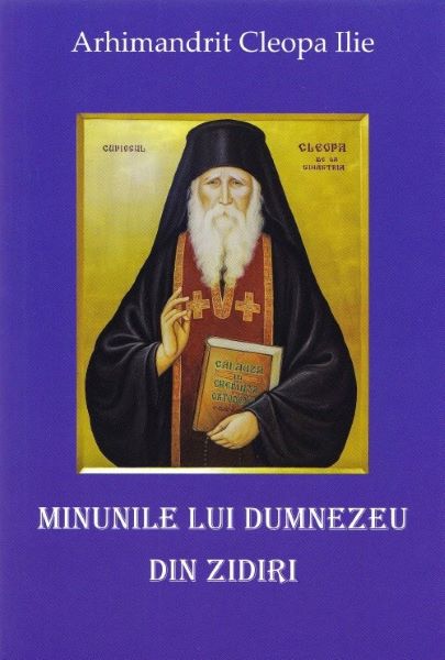 Cartea Minunile lui Dumnezeu din zidiri - Cleopa Ilie de Minunile lui Dumnezeu din zidiri - Cleopa Ilie