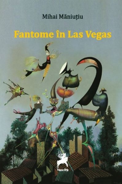 Cartea Fantome in Las Vegas - Mihai Maniutiu de Fantome in Las Vegas - Mihai Maniutiu
