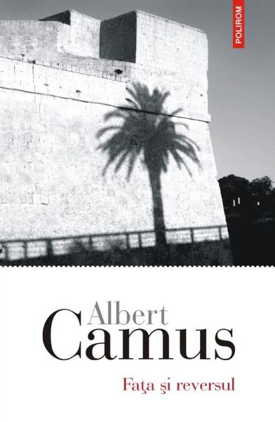 Cartea Fata si reversul - Albert Camus de Albert Camus
