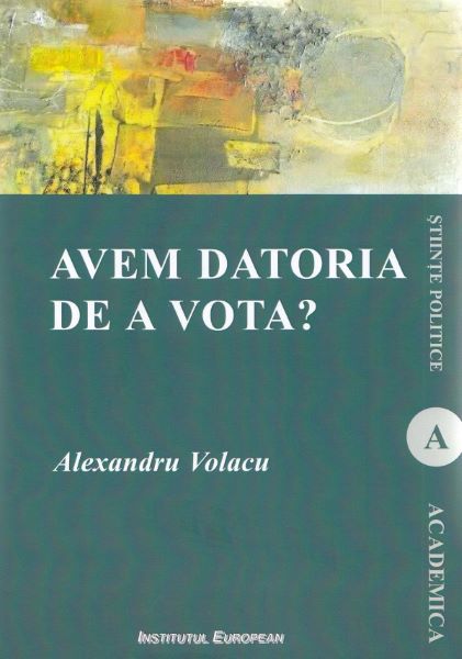 Cartea Avem datoria de a vota? - Alexandru Volacu de Avem datoria de a vota? - Alexandru Volacu