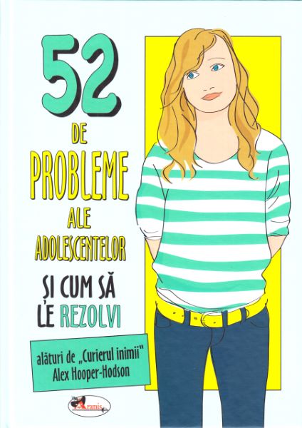 Cartea 52 de probleme ale adolescentelor si cum sa le rezolvi - Alex Hooper-Hodson de Alex Hooper-Hodson