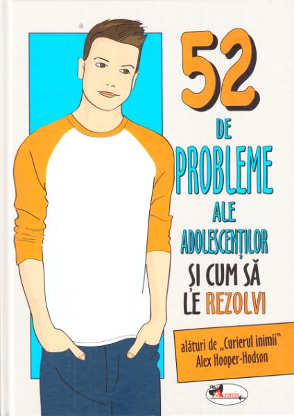 Cartea 52 de probleme ale adolescentilor si cum sa le rezolvi - Alex Hooper-Hodson de Alex Hooper-Hodson