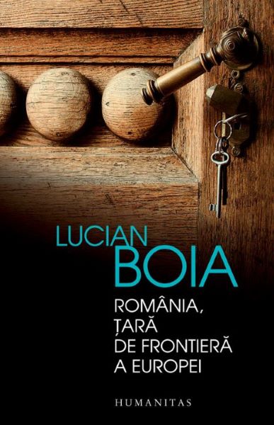 Cartea Romania, tara de frontiera a Europei - Lucian Boia de Lucian Boia