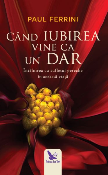Cartea Cand iubirea vine ca un dar - Paul Ferrini de Paul Ferrini