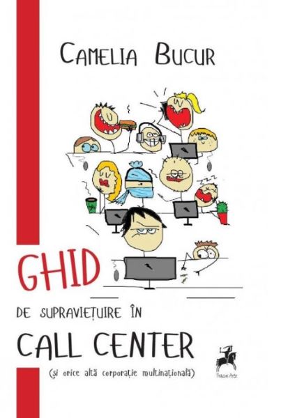 Cartea Ghid de supravietuire in Call Center - Camelia Bucur de Camelia Bucur