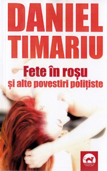 Cartea Fete in rosu si alte povestiri politiste - Daniel Timariu de Fete in rosu si alte povestiri politiste - Daniel Timariu