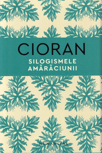 Cartea Silogismele amaraciunii - Emil Cioran de Emil Cioran