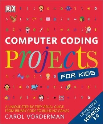 Cartea Computer Coding Projects for Kids: A unique step-by-step visual guide, from binary code to building games - Carol Vorderman